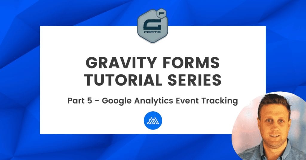 Google Event Tracking in Gravity Forms Video Tutorial